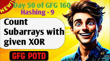 Count Subarrays with given XOR | GFG 160-Day Challenge Day 50 | GFG POTD