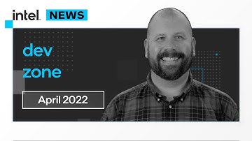 April 2022 | IDZ News | Intel Software