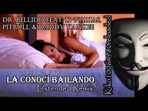 Dr. Bellido feat. K-narias, Pitbull & Daddy Yankee - La conocí bailando ( REMIX by Kiko10061980 )