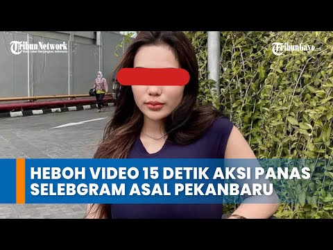 VIDEO 15 Detik Aksi Panas Selebgram Cantik Asal Pekanbaru Bikin Geger Dunia Maya