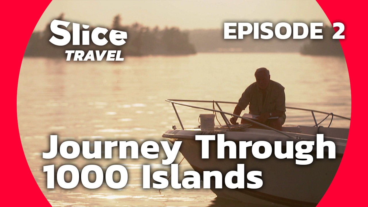 Canada The 1000 Islands Of Saint Lawrence SLICE TRAVEL EPISODE 2