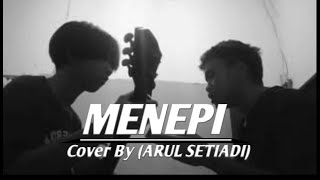 MENEPI ( cover by ARULSETIADI )