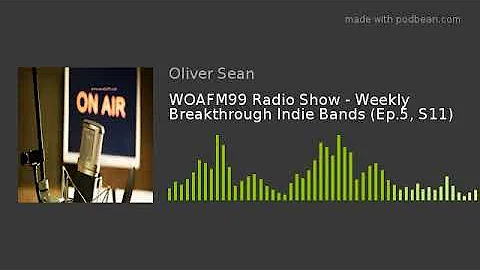 WOAFM99 Radio Show - Weekly Breakthrough Indie Bands (Ep.5, S11)