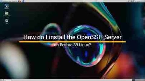 "How do I install the OpenSSH Server on Fedora 39 Linux?"