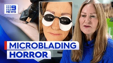 Dodgy and botched microblading of eyebrows on the rise | 9 News Australia