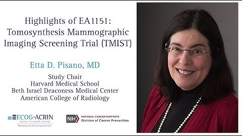 Tomosynthesis Mammographic Imaging Screening Trial (TMIST)
