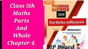 Class 5 Maths Chapter 4 | Parts and Wholes Full Solution | Pariksha Adhyayan 2026 |