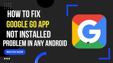 How to Fix Google Go App not Installed Problem in Any Android