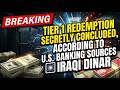 Breaking Alert Tier 1 Redemption Secretly Concluded, According to U.S. Banking Sources  Iraqi Dinar