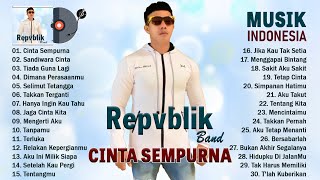 CINTA SEMPURNA ~ REPVBLIK Band Full Album ~ TERBAIK ~ Lagu Indonesia Terpopuler 2023 VIRAL TIKTOK