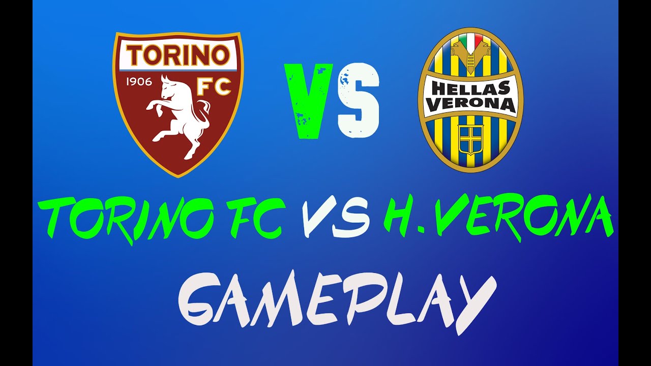 Torino FC VS Hellas Verona FC - GAMEPLAY - YouTube