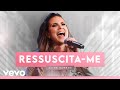 Aline Barros - Ressuscita-me (Ao Vivo)