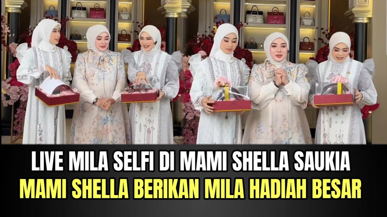 Live Mila Selfi di Mami Shella Saukia, Mami Shella Berikan Mila Hadiah Besar!
