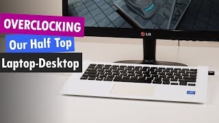 Overclocking Laptop-Desktop Aka Half Top With Apollo Lake Processor For Gaming