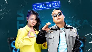 CHILL ĐI EM - BLACKA x TIA | OFFICIAL MV