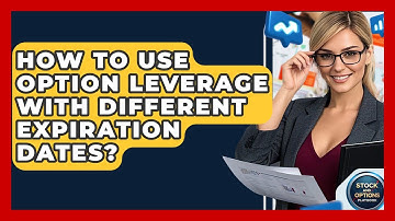 How To Use Option Leverage With Different Expiration Dates? - Stock and Options Playbook