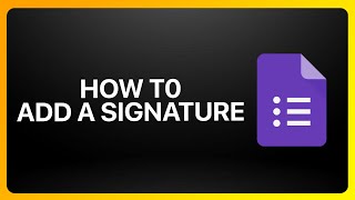 How To Add A Signature On Google Forms Tutorial