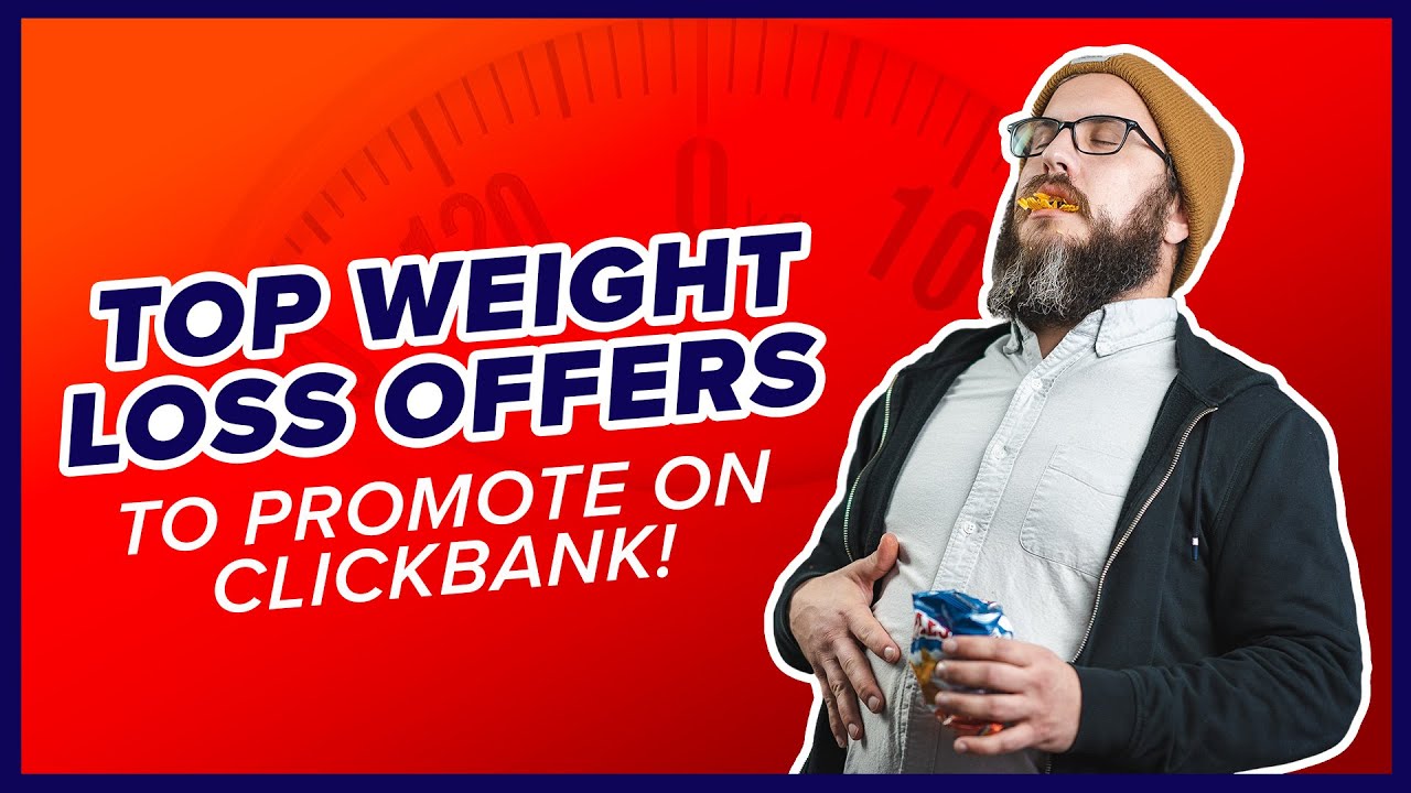 ClickBank's Top 5 Diet & Weight Loss Offers to Promote YouTube