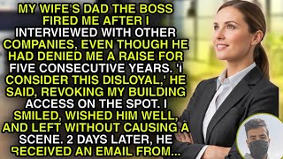 My Wife's DAD The Boss Fired Me For Job Hunting After Denying My Raises For 5 Years He Didn't Ex