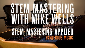 Stem Mastering Part 3:  Stem Mastering Applied | Mike Wells