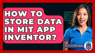 How To Store Data In MIT App Inventor? - Next LVL Programming