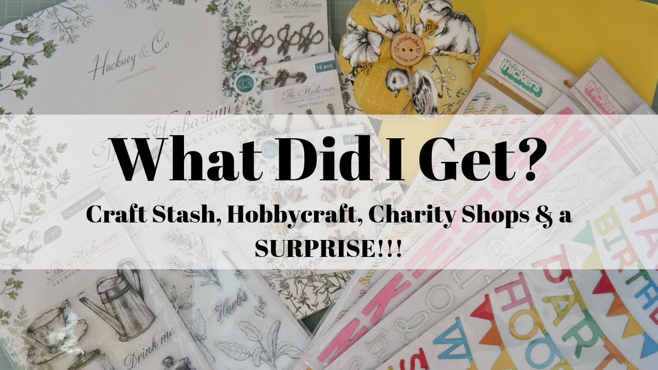 What Did I Get?  Craft Stash, Hobbycraft, Charity Shops & A SURPRISE!!!