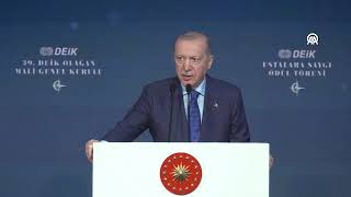 Cumhurbaşkanı Recep Tayyip Erdoğan, “DEİK 39. Genel Kurulu ve Ustalara Saygı Ödül Töreni”nde konuştu