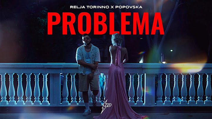 RELJA TORINNO X POPOVSKA - PROBLEMA (OFFICIAL VIDEO) Prod. By Jhinsen