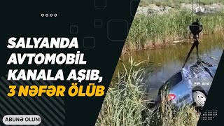 Salyanda Avtomobi̇l Kanala Aşib, 3 Nəfər Ölüb