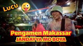 LUCU.. PENGAMEN MAKASSAR - JANDAYYA MO BOYA