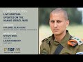 Fidf live briefing colonel elad edri search and rescue brigade commander  february 25 2024