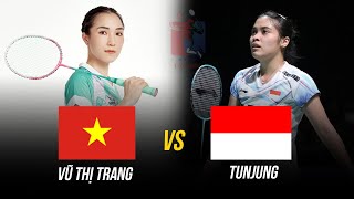 Vũ Thị Trang (VIETNAM) vs G.M.TunJung (INDONESIA) | Best Match