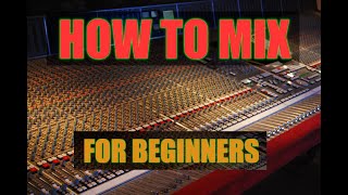 How to Mix: For Beginners