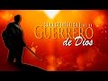 CARACTERÍSTICAS DE UN GUERRERO DE DIOS 1RA PARTE