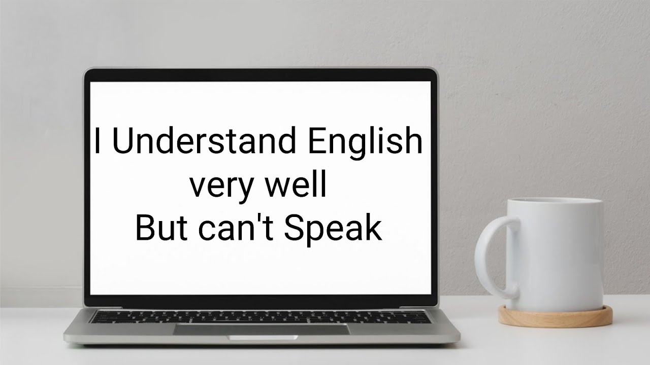 I Understand English very well But can't speak | How to learn speaking 