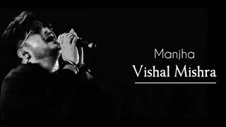 Manjha - Vishal Mishra | Manjha Lyrics | LyricSsoul