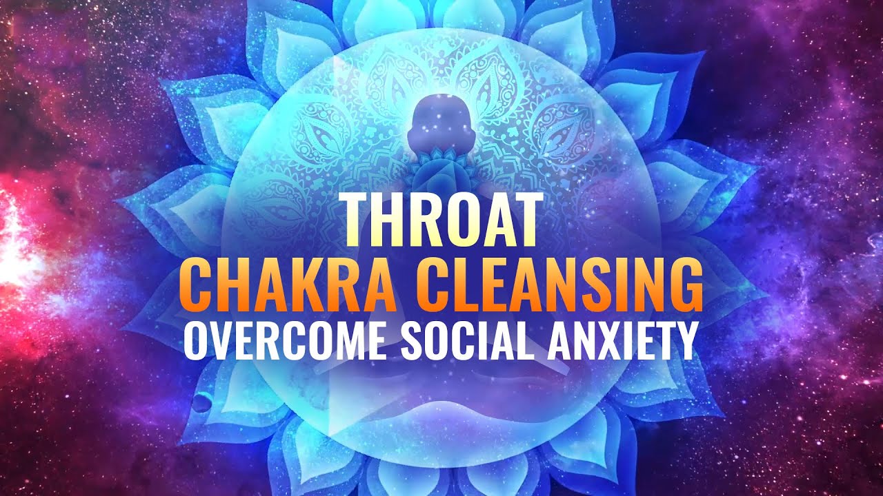 Throat Chakra Cleansing Overcome Social Anxiety, Binaural Beats Fast Detox, Improve Voice - YouTube