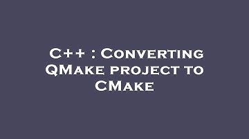 C++ : Converting QMake project to CMake