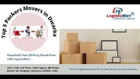 Top 5 Packers and Movers in Dwarka - LogisticMart