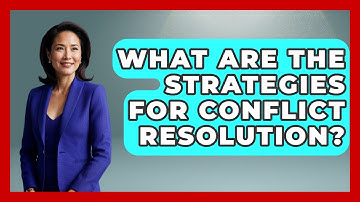 What Are The Strategies For Conflict Resolution? - Better Family Relationships