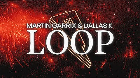 Martin Garrix & DallasK & Sasha Alex Sloan - Loop [Official Lyric Video]