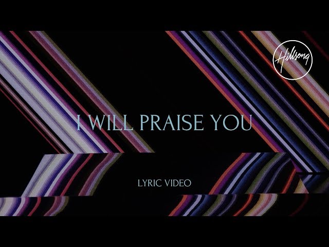 Hillsong Worship - I Will Praise You