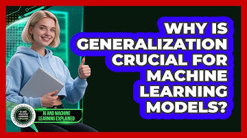 Why Is Generalization Crucial For Machine Learning Models?