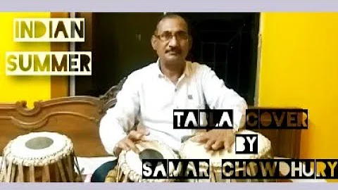 INDIAN SUMMER || TABLA COVER BY SAMAR CHOWDHURY||