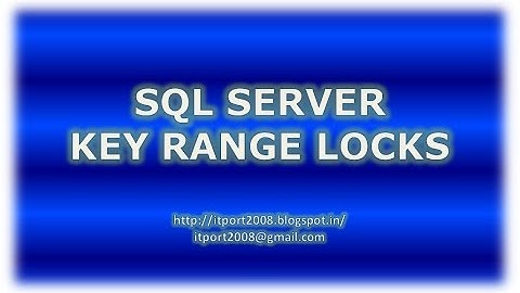 Key Range - Locks in SQL Server Part 8