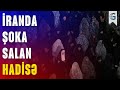 Dünya Bundan Danışır İranda Yaşandı Hər Kəsi Heyrətləndirən Olayın SİRRİ