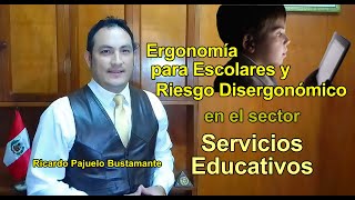 Ergonomía para Escolares y Riesgo Disergonómico en el Sector Educativo, Ricardo Pajuelo Bustamante