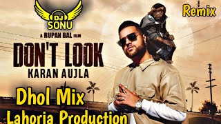 Dont Look | Dhol Remix | Karan aujla Remix by Dj Sonu Lahoria production