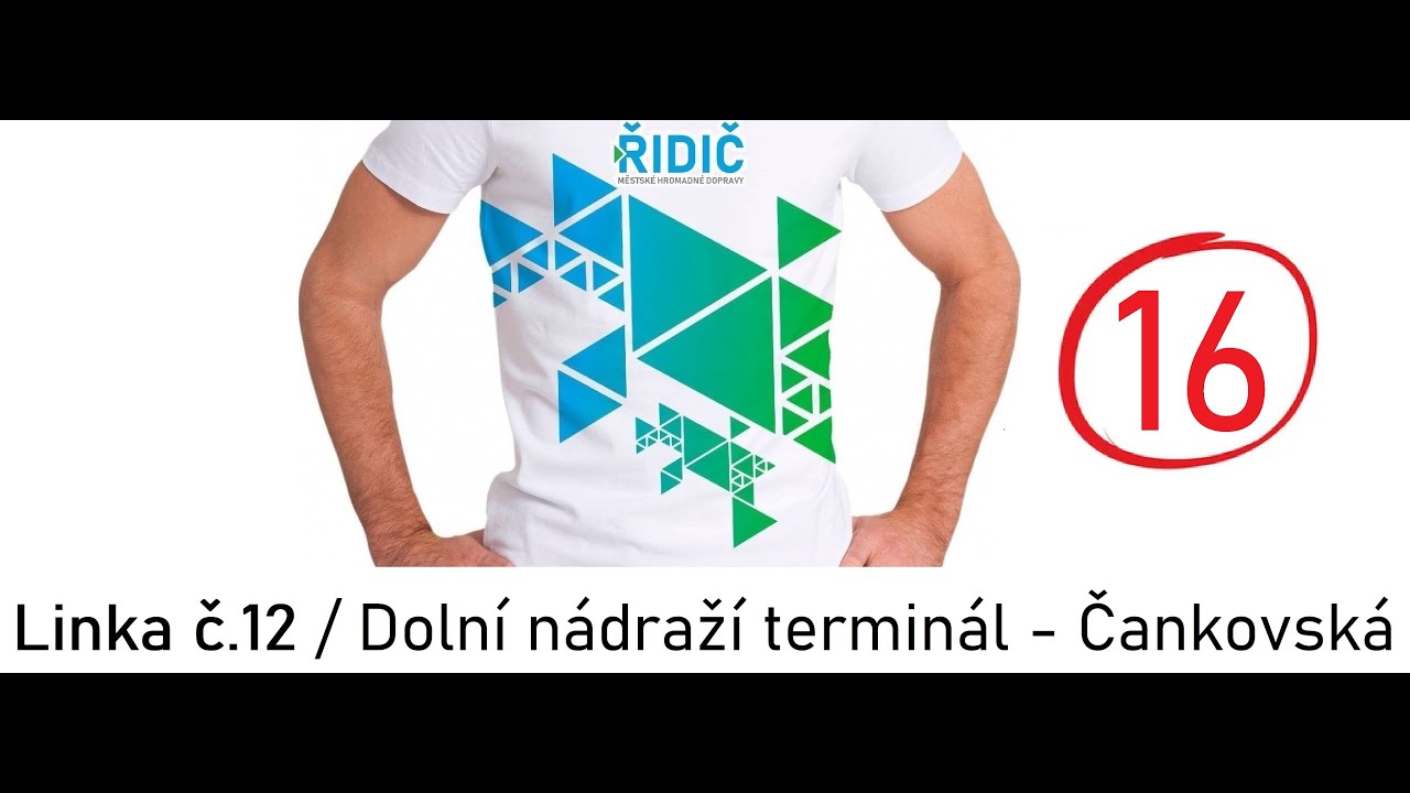Video #16 / Linka č. 12 Dolní nádraží, terminál - Čankovská