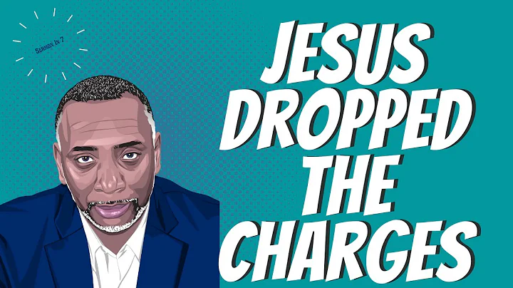 Jesus Dropped The Charges | Romans 8:33-34